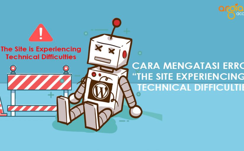 The Site Is Experiencing Technical Difficulties, bagaimana cara mengatasinya?