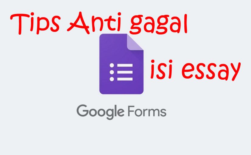 Tips anti gagal mengisi soal essay yang dibuat menggunakan Google Form